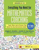 Everything you need for mathematics coaching : tools, plans, and a process that works for any instructional leader : grades K-12 /