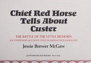Chief Red Horse tells about Custer : the Battle of the Little Bighorn : an eyewitness account told in Indian sign language /