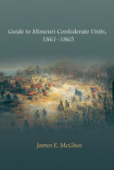 Guide to Missouri Confederate units, 1861-1865 /