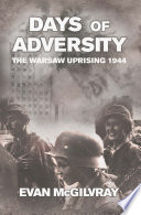 Days of adversity : the Warsaw uprising 1944 /
