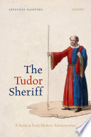 The tudor sheriff : a study in early modern administration /