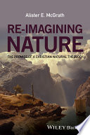 Re-imagining nature : the promise of a Christian natural theology /
