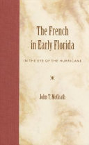 The French in early Florida : in the eye of the hurricane /
