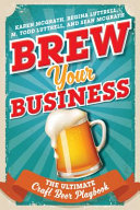 Brew your business : the ultimate craft beer playbook /