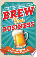 Brew your business : the ultimate craft beer playbook /