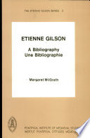 Etienne Gilson, a bibliography = Etienne Gilson, une bibliographie /