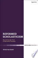 Reformed Scholasticism : Recovering the Tools of Reformed Theology /