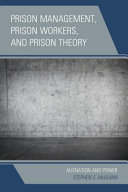 Prison management, prison workers, and prison theory : alienation and power /