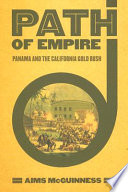 Path of empire : Panama and the California Gold Rush /