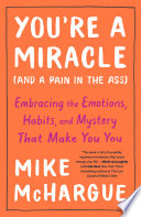 You're a miracle (and a pain in the ass) /