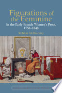 Figurations of the feminine in the early french women's press, 1758-1848 /