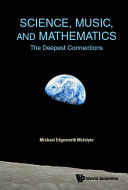 Science, music, and mathematics : the deepest connections /