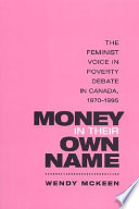 Money in their own name : the feminist voice in poverty debate in Canada, 1970-1995 /