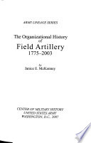 The organizational history of field artillery 1775-2003 /