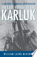 The last voyage of the Karluk : a survivor's memoir of Arctic disaster /