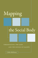 Mapping the social body : urbanisation, the gaze, and the novels of Galdós /