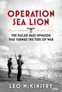 Operation Sea Lion : the failed Nazi invasion that turned the tide of war /