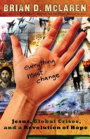 Everything must change : Jesus, global crises, and a revolution of hope /