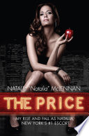 The price : my rise and fall as Natalia, New York's #1 escort /