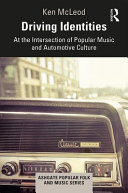 Driving identities : at the intersection of popular music and automotive culture /