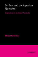 Settlers and the agrarian question : foundations of capitalism in colonial Australia /