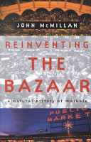 Reinventing the bazaar : a natural history of markets /