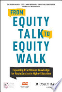 From equity talk to equity walk : expanding practitioner knowledge for racial justice in higher education /