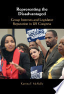 Representing the disadvantaged : group interests and legislator reputation in US Congress /