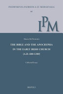 The Bible and the Apocrypha in the early Irish church (A.D. 600-1200) : collected essays /