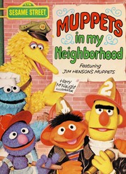 Muppets in my neighborhood : featuring Jim Henson's Muppets /