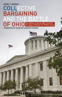Collective bargaining and the battle of Ohio : the defeat of Senate Bill 5 and the struggle to defend the middle class /