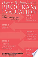 How to be involved in program evaluation : what every administrator needs to know /