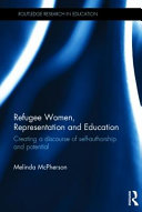 Refugee women, representation and education : creating a discourse of self-authorship and potential /