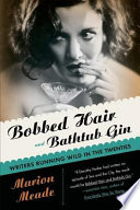 Bobbed hair and bathtub gin : writers running wild in the Twenties /
