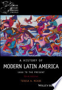 A history of modern Latin America : 1800 to the present /