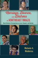 Marriage, divorce, and distress in Northeast Brazil : Black women's perspectives on love, respect, and kinship /