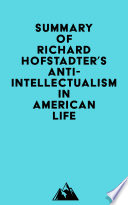 Summary of Richard Hofstadter's Anti-Intellectualism in American Life.