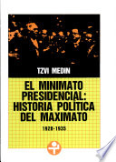 El minimato presidencial : historia política del maximato (1928-1935) /