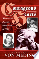 Courageous hearts : women and the anti-Hitler plot of 1944 /