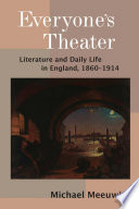 Everyone's theater : literature and daily life in England, 1860-1914 /