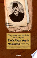 Süleymaniye'den İstanbul'a bir Kürt Aydını Emin Feyzi Bey'in hatıraları (1862-1929) : Eser-i hayât-ı Feyzi : Esef-i Zaman-ı mazi /