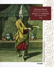 Melceü't-tabbâhı̂n = (Aşçıların sığınağı) : 1844 : ilk matbu Türkçe yemek kitabı /