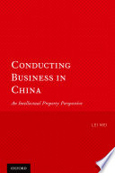 Conducting business in China : an intellectual property perspective /