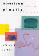 American plastic : a cultural history /