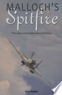 Malloch''s Spitfire : the Story and Restoration of PK350.