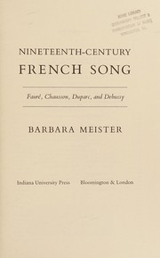 Nineteenth-century French song : Fauré, Chausson, Duparc, and Debussy /