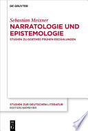 Narratologie und Epistemologie : Studien zu Goethes frühen Erzählungen /