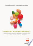 Globalización e industria farmacéutica. Transformaciones del trabajo y de las formas de producción en una firma del Valle del Cauca 1994-2015.