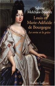 Louis et Marie-Adélaïde de Bourgogne : la vertu et la grâce /