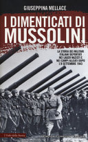 I dimenticati di Mussolini : la storia dei militari italiani deportati nei lager nazisti e nei campi alleati, dopo l'8 settembre 1943 /